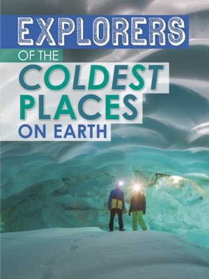 cover image of Explorers of the Coldest Places on Earth